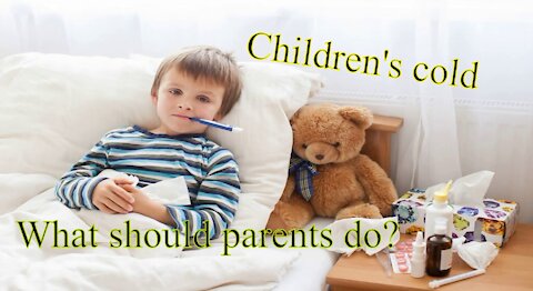 Colds in children, the insidious cold! Virus or infection?