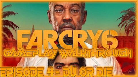 Far Cry 6 Gameplay Walkthrough Episode 4- Du or Die