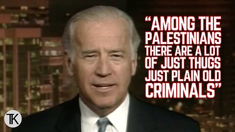 Biden: ‘A Lot’ of Palestinians Are ‘Just Thugs’