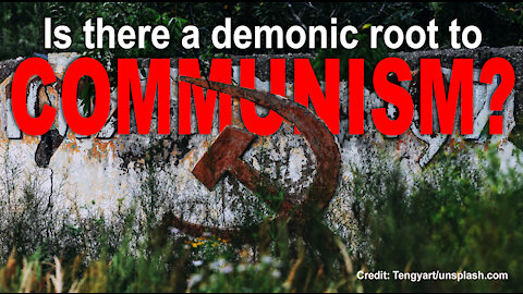 Is there a demonic root to communism?