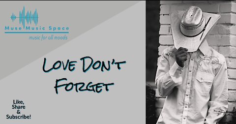 LOVE DON'T FORGET - Relaxing Music, Instrumental Country Music, Country Music, Soft Country Music