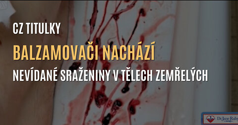 Balzamovači nachází žíly a tepny naplněné dosud nevídanými gumovitými sraženinami (CZ TITULKY)