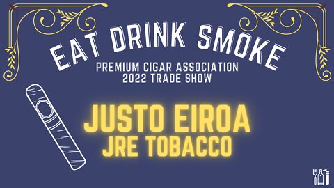 FDA Over-Regulation of The Cigar Industry - Justo Eiroa of JRE Tobacco