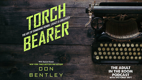 Torch Bearer: The Art of Combining Honor, Legacy & Creativity with Special Guest Don Bentley