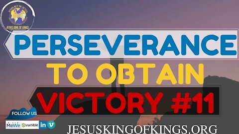 #11 Perseverance to obtain the victory