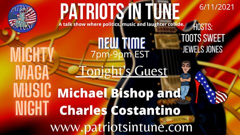 PATRIOTS IN TUNE #385: MICHAEL BISHOP & CHARLES CONSTANTINO Mighty #MAGAMusic Night 6-11-2021