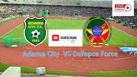 Adama City vs Defence Force : Live stream