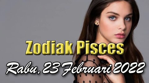 Ramalan Zodiak Pisces Hari Ini Rabu 23 Februari 2022 Asmara Karir Usaha Bisnis Kamu!