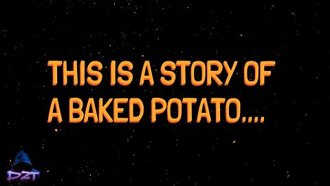 THIS IS A STORY OF A BAKED POTATO ( named Jordan )