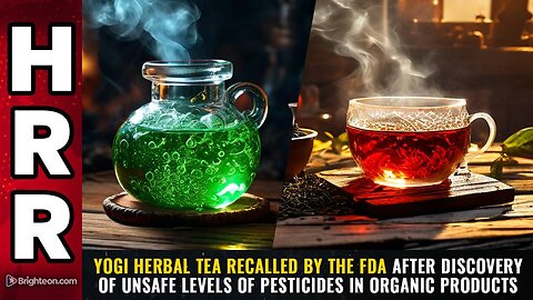 Yogi Herbal Tea RECALLED by the FDA after discovery of unsafe levels of PESTICIDES in ORGANIC products