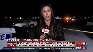 Bakersfield Police investigating a deadly stabbing in downtown Bakersfield