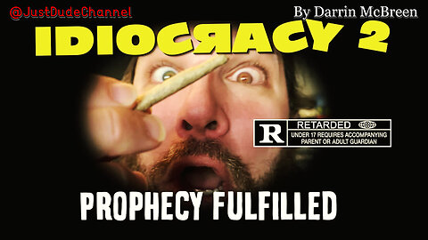 IDIOCRACY 2: Prophecy Fulfilled | Darrin McBreen