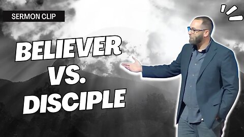 Believers vs. Disciples #sermonclip