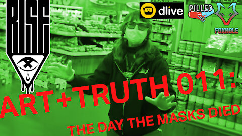 ART + TRUTH // EP 011 // THE DAY MASKS DIED // 3.2.21