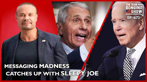 Ep. 1673 Messaging Madness Catches Up With Sleepy Joe - The Dan Bongino Show