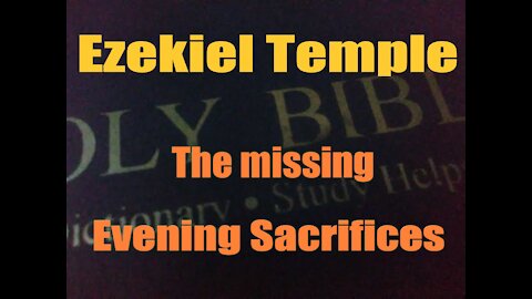 Ezekiel Temple: the missing Evening Sacrifices and Revelation 21: 25