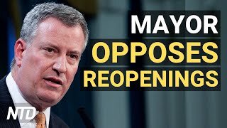 More Reopenings in NYC, Mayor Against Them; China Buys Black Market Oil | NTD Business