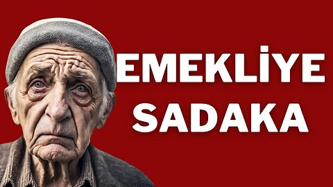 Emeklilere Sadaka / Emeklilikte Adaletsizlik: Türkiye'de Emekliler Neden Mağdur Ediliyor?