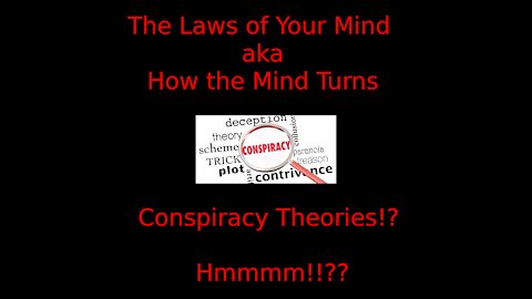 Conspiracy Theories!?! - The Laws of Mind aka As The Mind Turns - Welcome to Mimi's Place!