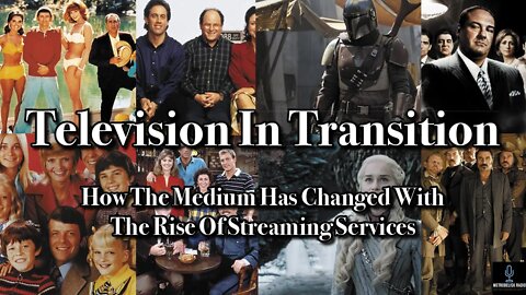 Television In Transition: How The Medium Has Changed With The Rise Of Streaming Services FIXED AUDIO