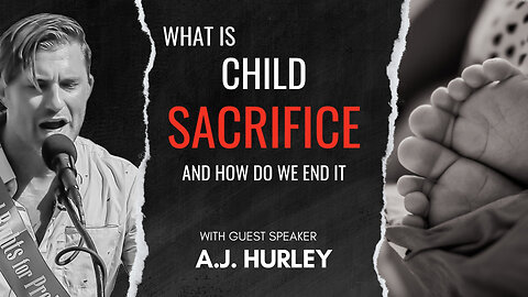 Special Guest A.J Hurley | What is Child Sacrifice, and How Do We End It? | 01/21/24 LIVE