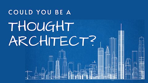 Are you a Thought Architect?