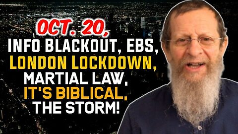 BREAKING: Oct. 20, Info Blackout, EBS, London Lockdown, Martial Law, It's Biblical, The Storm!
