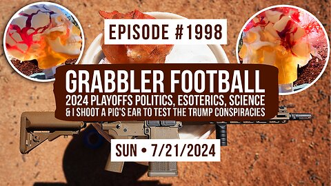 Owen Benjamin | #1998 Grabbler Football 2024 Playoffs - Politics, Esoterics, Science & I Shoot A Pig's Ear To Test The Trump Conspiracies