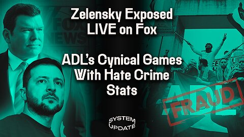 Zelensky, Live on Fox, Re-Affirms His Own Tyranny. ADL’s Game-Playing w/ Hate Crime Stats. Media’s Gullible Embrace of Anon CIA Leaks. Shocking Censorship Escalation in Brazil | SYSTEM UPDATE #198