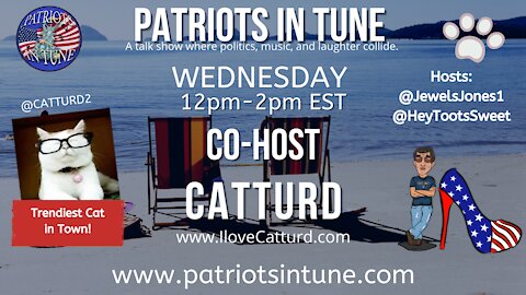 CATTURD WEDNESDAY! - Political Cheesecake - Patriots In Tune Show - Ep. #418 - 7/28/2021