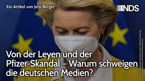Von der Leyen und der Pfizer-Skandal – Warum schweigen die deutschen Medien? | Jens Berger | NDS