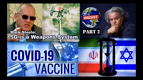Israel Iran World War 3 Covid Vaccine PCR Test 5G Zombie Apocalypse Mark Steele Victor Hugo Part Two