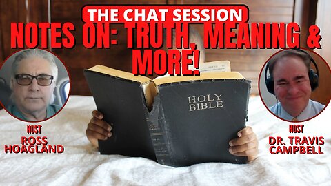 NOTES ON: TRUTH, MEANING & MORE! | THE CHAT SESSION