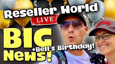 BIG NEWS INCOMING!! & It's Bell's Birthday!! | Reseller World LIVE