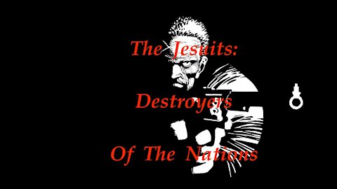 The Jesuit Vatican Shadow Empire 42B - How Did The Jesuits Infiltrate And Conquer All The Nations?