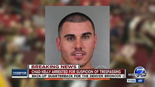 Broncos backup quarterback Chad Kelly arrested on suspicion of first-degree trespassing charges