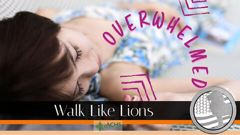 "Overwhelmed" Walk Like Lions Christian Daily Devotion with Chappy July 25, 2022