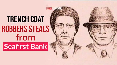 Infamous Trench Coat Robbers Steals from Seafirst Bank