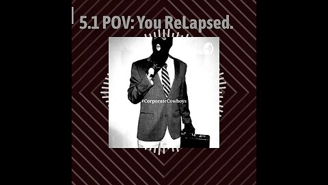 Corporate Cowboys Podcast - 5.1 POV: You ReLapsed