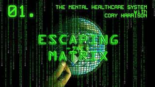 Escaping the Matrix Podcast EP. 01 - The Mental Healthcare System with Cory Harrison (Sep 28, 2022)