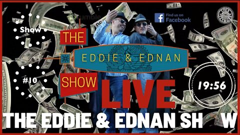 The Eddie & Ednan Show #10
