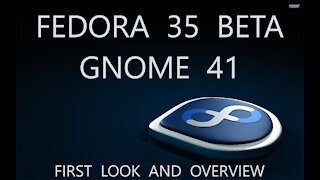 Fedora Linux 35 Beta | Gnome 41 | First Look & Overview