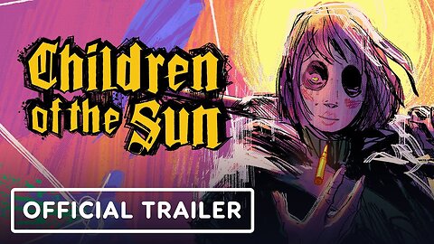 Children of the Sun - Official Release Date Trailer