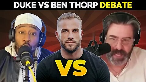 Duke Vs Ben Thorp Debate Gets VERY HEATED