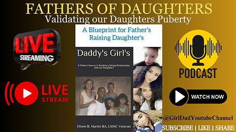 Fathers of Daughters - Validating our Daughters Puberty [vid. 11]