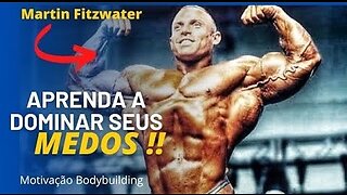 DOMINE SEUS MEDOS !! Martin Fitzwater | Motivação Bodybuilding