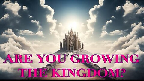 Are You Growing The Kingdom? - Conversations With The Evangelist