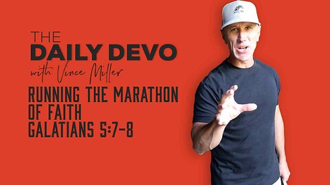 Running The Marathon Of Faith | Galatians 5:7-8