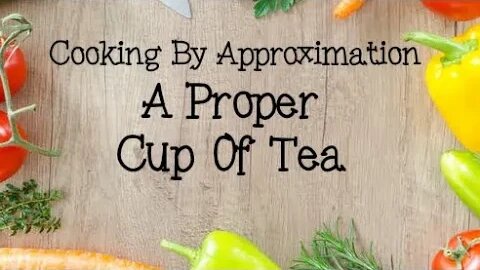 A Proper Cup Of Tea | Cooking By Approximation With HI Media