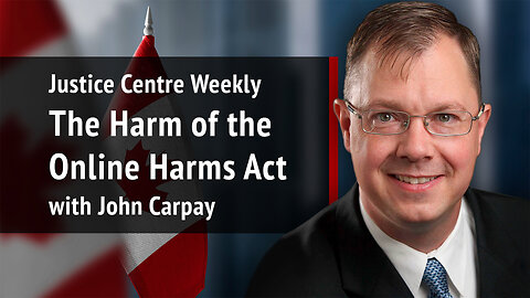 Justice Centre Weekly: John Carpay on the harm of the Online Harms Act | S02E05